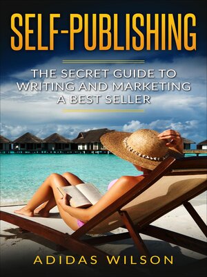 cover image of Self Publishing--The Secret Guide to Writing and Marketing a Best Seller